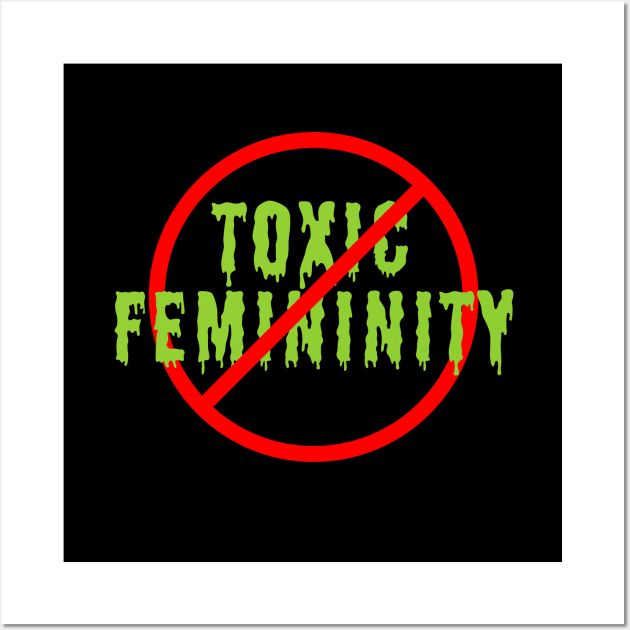 Anti Toxic Femininity Green Slime Version Wall Art by anonopinion